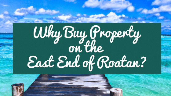 Why Bu Property on East End of Roatan